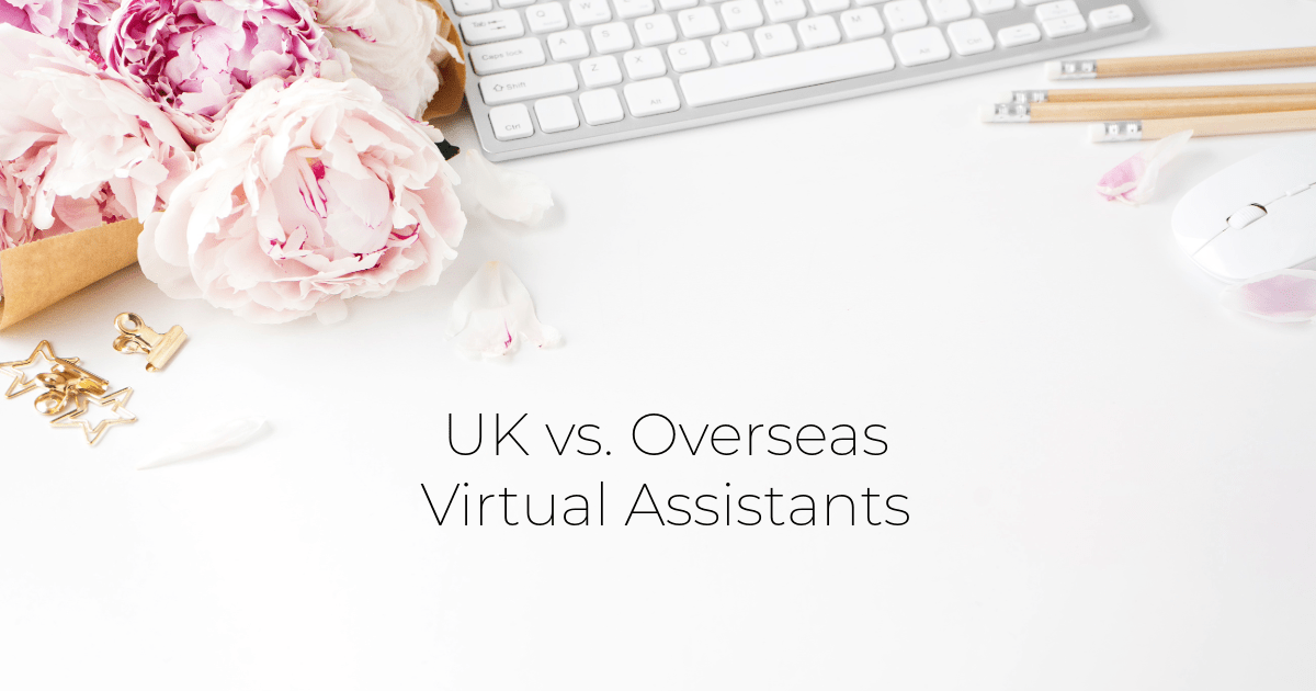 UK vs. Overseas Virtual Assistants What’s best for Your Business?